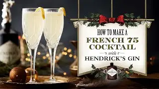 How to Make a French 75 Cocktail with HENDRICK'S GIN