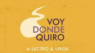 A-Lectro, Virox - Voy Donde Quiro