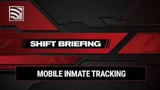 Shift Briefing - Episode 006 &ndash; Mobile Inmate Tracking | GUARDIAN RFID