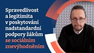Spravedlivost a legitimita v poskytování nadstandardní podpory žákům se sociálním znevýhodněním