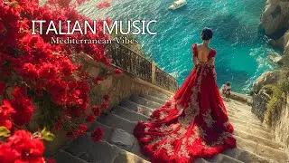 🎶 Italian Vibes & Mediterranean Music🎶Более 3 часов спокойной средиземноморской музыки для глубокого