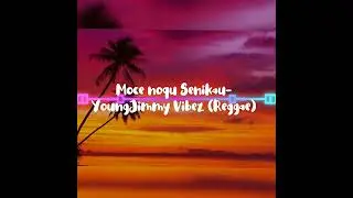 Moce noqu Senikau- YoungJimmy Vibez (Reggae)