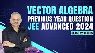 ATTACK JEE ADVANCED PYQ WITH SHORTCUT | VECTOR ALGEBRA | Class 12 Mathematics |