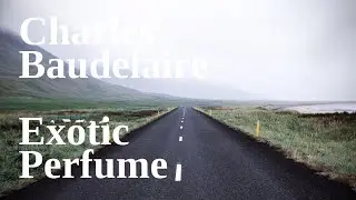 Charles Baudelaire - Exotic Perfume