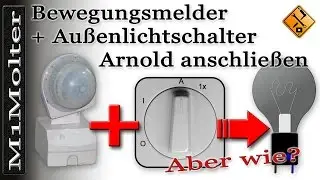 Bewegungsmelder mit Außenlichtschalter Arnold anschließen von M1Molter