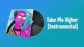 Fortnite - Take Me Higher Music Pack [Instrumental]