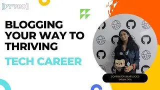 Blogging Your Way to Thriving Tech Career with Karuna Tata | Blogathon | PY'PRO