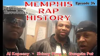 Ep. 34 - Memphis Rap History Al Kapone throwback video with the pioneers