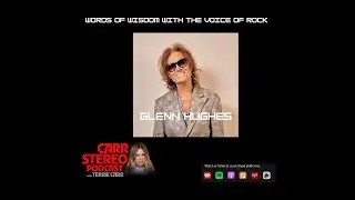 Glenn Hughes On Music, Life and Performing on The Carr Stereo Podcast