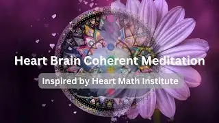 heart and brain coherence meditation inspired by |heart Math Institute|