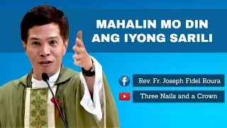 MAHALIN MO DIN ANG IYONG SARILI | Homily by Fr. Fidel Roura