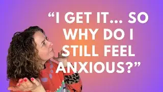 Why Insight Isn't Always Enough To Stop Feeling Anxious