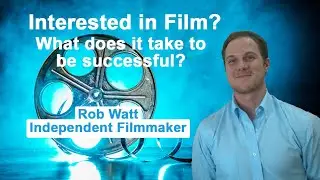 Interview with Independent Filmmaker, Rob Watt