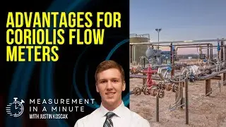 Advantages for Coriolis Flow Meters | Measurement In A Minute