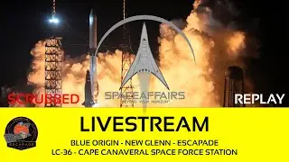 SCRUBBED - Blue Origin - New Glenn - ESCAPADE - LC-36 - Cape Canaveral SFS - November 9, 2025