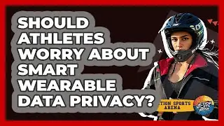 Should Athletes Worry About Smart Wearable Data Privacy? - Action Sports Arena
