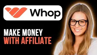 How To Make Money With Whop Affiliate (Full Guide)