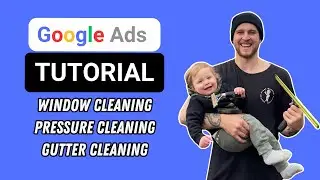 Google Ads Tutorial For Window Cleaning | Pressure Cleaning | Gutter Cleaning Businesses