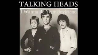 Talking Heads - I Wanna Be Your Boyfriend (Ramones cover)