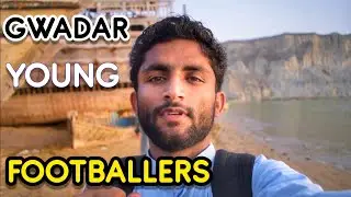 GWADAR YOUNG FOOTBALLERS | Gwadar Youth | Mukhtar Ghani | Gwadar