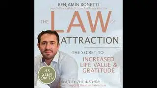 Law Of Attraction - The Secret To Increased Life Value And Gratitude - Benjamin P. Bonetti