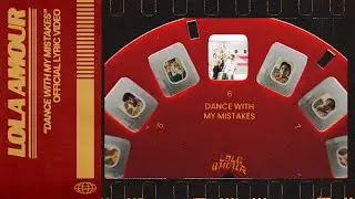 Lola Amour - Dance with My Mistakes (Official Lyric Video)