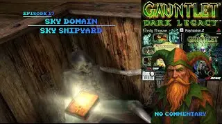 Gauntlet Dark Legacy (PS2) | Sky Domain | Sky Shipyard | No Commentary | Episode 17