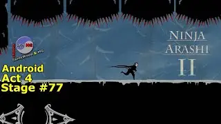 Act 4 | Level 77 | Ninja Arashi 2 | Without Dying | 3-star | Android