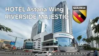 KUCHING HOTEL RIVERSIDE MAJESTIC🌼SARAWAK UPDATE🎯