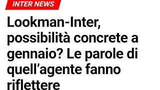 🛑🛑🛑 CLAMOROSO LOOKMAN INTER A GENNAIO PISTA APERTISSIMA 🛑🛑🛑