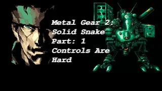 SpiteFireH20 Plays: Metal Gear 2: Solid Snake Part 1 Controls are hard