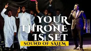 YOUR THRONE IS SET || POWERFUL SOUNDS OF SALEM || PROPHET JOEL OGEBE || SOUNDS OF SALEM