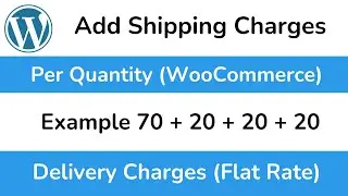 How to Add Delivery Charges per Quantity in WooCommerce | Step-by-Step Guide WordPress