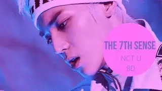 NCT U (엔시티유) - THE 7TH SENSE [8D USE HEADPHONE] 🎧