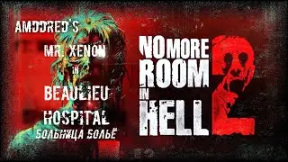 No More Room In Hell 2 - Mr. Xenon in Beaulieu Hospital