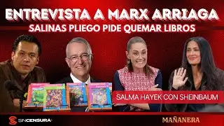 Entrevista a #MarxArriaga. #SalinasPliego pide quemar libros. #SalmaHayek con #Sheinbaum. #MA&Ntilde;ANERA