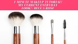 1 Minute Makeup Tutorial! My Current Everyday Look! | Becca Rose