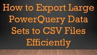 How to Export Large PowerQuery Data Sets to CSV Files Efficiently