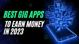 Best Gig Apps to Earn Money in 2023