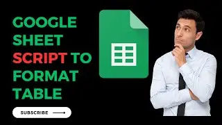 google sheet script to format a table | google sheet | rover