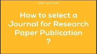 How to select a journal for research paper publication? | Step by Step Easy Procedure |IJSRD Journal
