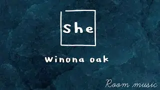 She - Winona Oak (lyrics )