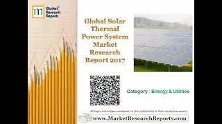 Global Solar Thermal Power System Market Research Report 2017
