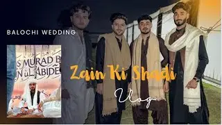 Mr Baloch | Balochi Wedding | Zain ki Shadi | Vlog