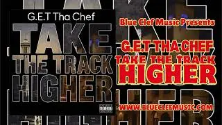 Take The Track Higher - G.E.T Tha Chef | Official Audio | Blue Clef Music - BCM