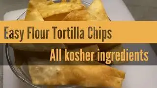 Easy Flour Tortillas Chips (First video!!!)