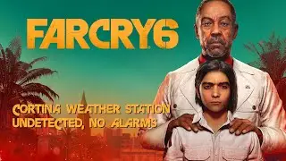 Far Cry 6 - Cortina Weather Station (Undetected, No Alarms)