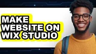 How To Make Website On Wix Studio - Step By Step