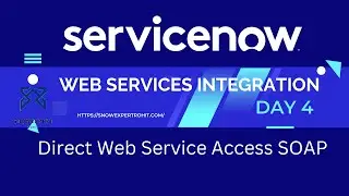 Web Services Integration Day 4 | Direct Web Service Access SOAP in ServiceNow