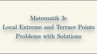 Matematik 3c, Local Extreme and Terrace Points, Problems with Solutions